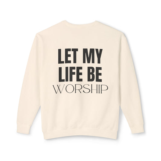 let my life be worship crewneck - unisex